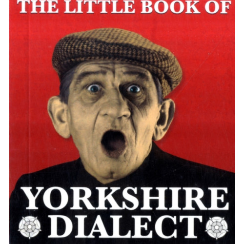 Dalesman Publishing Co Ltd The Little Book of Yorkshire Dialect (häftad, eng)