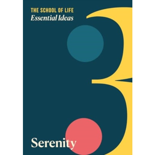 The School of Life Press Essential Ideas 3: Serenity (häftad, eng)