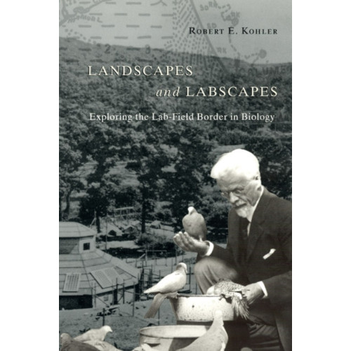 The university of chicago press Landscapes and Labscapes – Exploring the Lab–Field Border in Biology (häftad, eng)