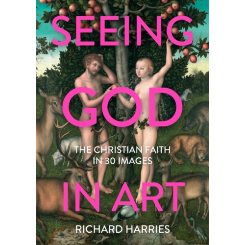 Spck publishing Seeing God in Art: The Christian Faith in 30 Masterpieces (häftad, eng)