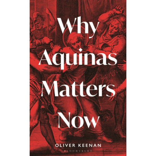 Bloomsbury Publishing PLC Why Aquinas Matters Now (inbunden, eng)