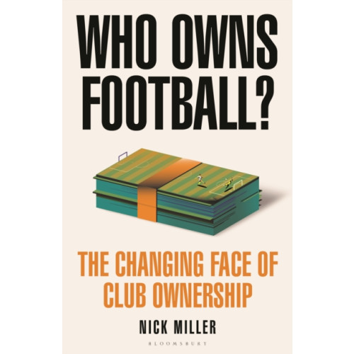 Bloomsbury Publishing PLC Who Owns Football? (inbunden, eng)