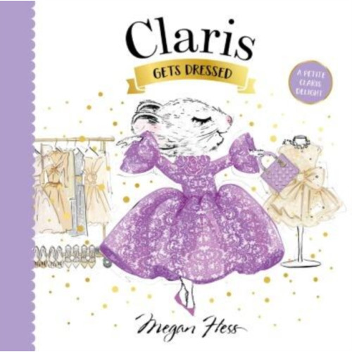 Hardie Grant Children's Publishing Claris Gets Dressed (bok, board book, eng)