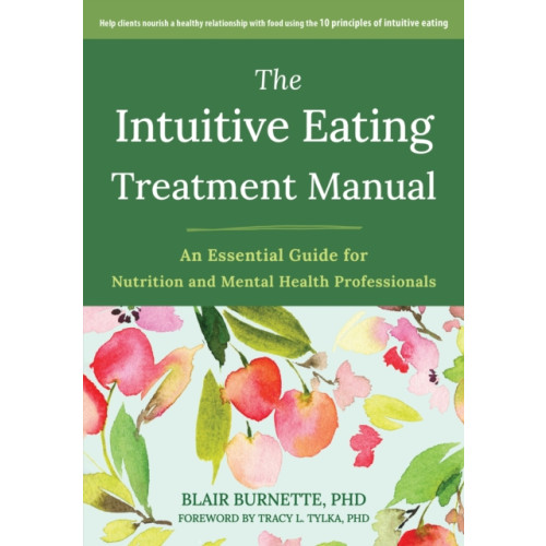 New Harbinger Publications The Intuitive Eating Treatment Manual (häftad, eng)