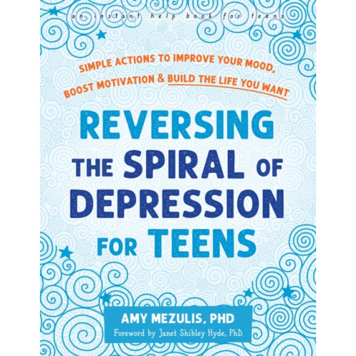 New Harbinger Publications Reversing the Spiral of Depression for Teens (häftad, eng)