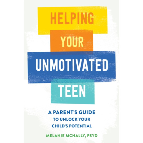 New Harbinger Publications Helping Your Unmotivated Teen (häftad, eng)