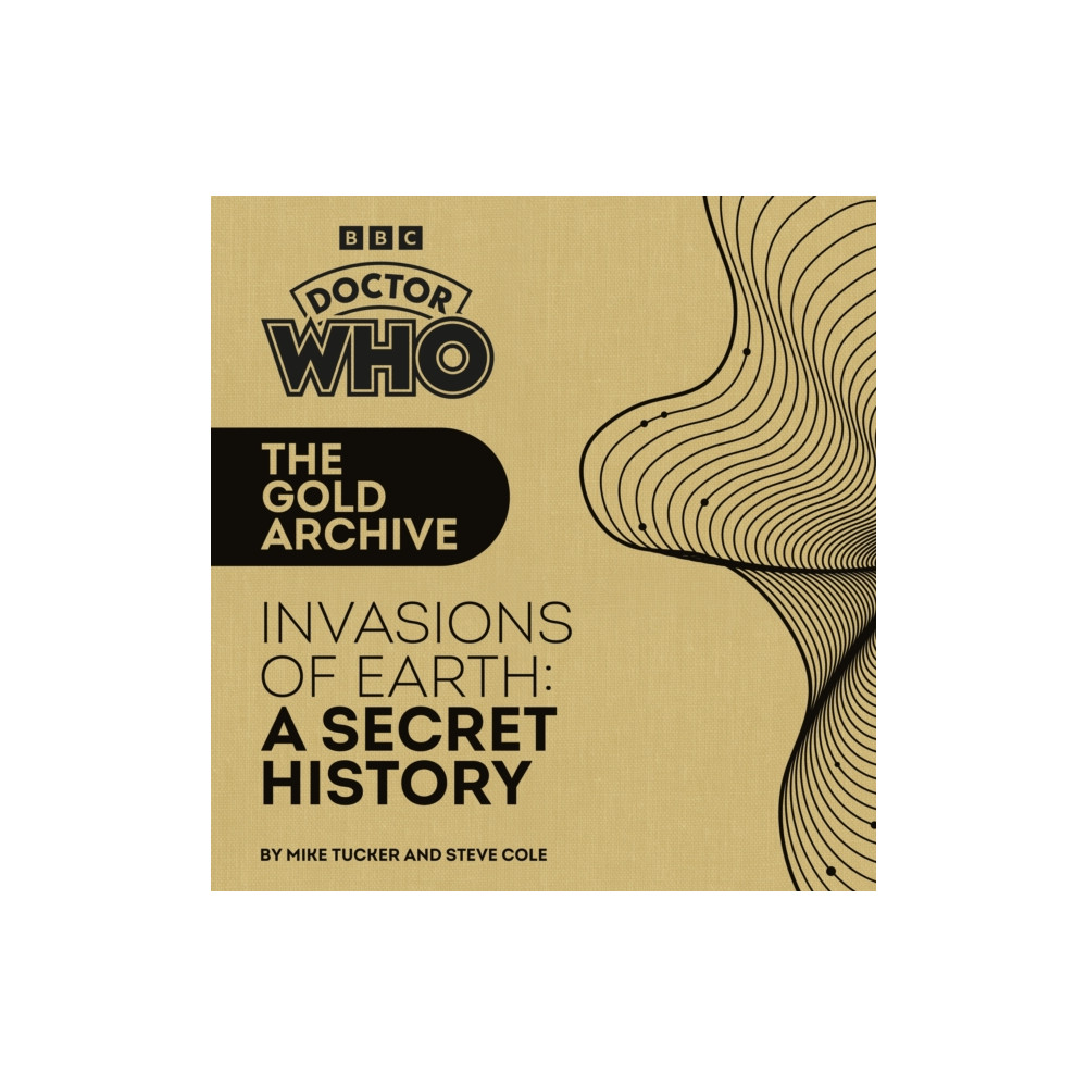 Produktbild för Doctor Who: The Gold Archive: Invasions of Earth: A Secret History (inbunden, eng)