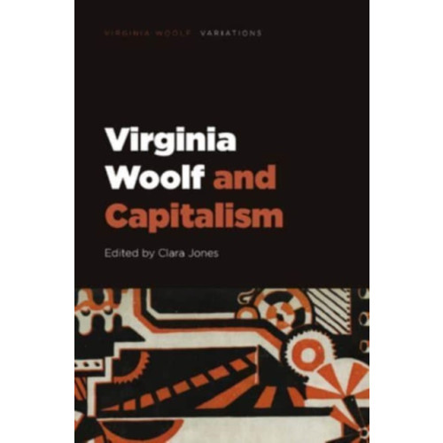 Edinburgh university press Virginia Woolf and Capitalism (inbunden, eng)