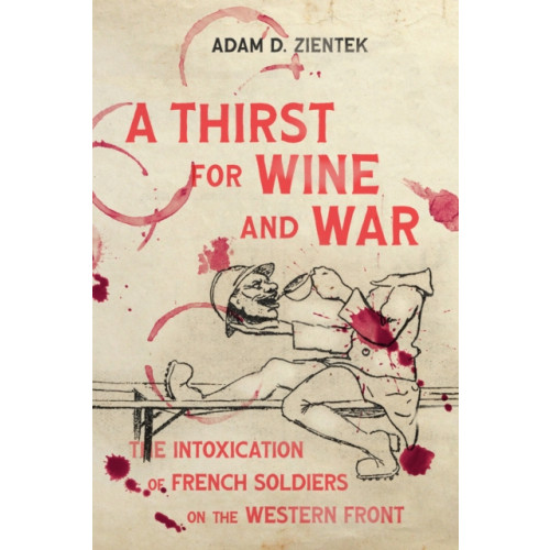McGill-Queen's University Press A Thirst for Wine and War (häftad, eng)