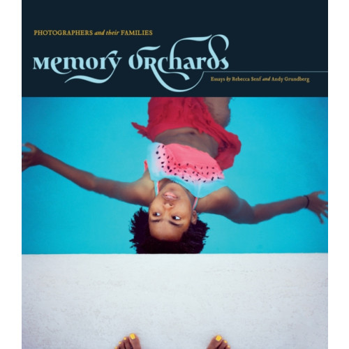 Candela Books Memory Orchards: Photographers and Their Families (inbunden, eng)