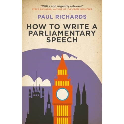 Biteback Publishing How to Write a Parliamentary Speech (häftad, eng)