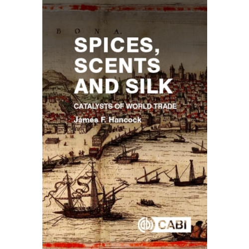 CABI Publishing Spices, Scents and Silk (häftad, eng)