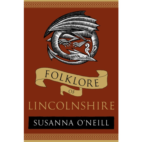 The History Press Ltd Folklore of Lincolnshire (häftad, eng)