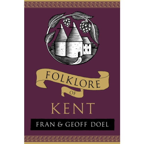 The History Press Ltd Folklore of Kent (häftad, eng)