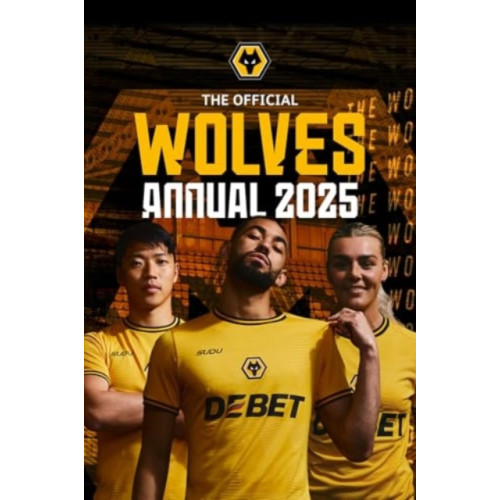 Grange Communications Ltd Official Wolverhampton Wanderers Annual 2025 (inbunden, eng)