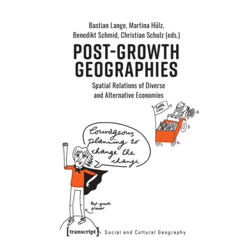 Transcript Verlag Post–Growth Geographies – Spatial Relations of Diverse and Alternative Economies (häftad, eng)