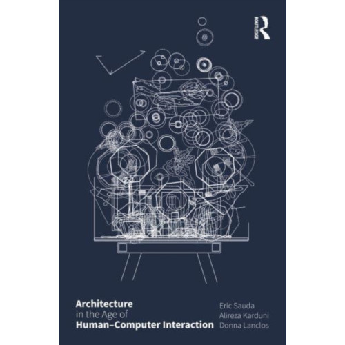 Taylor & francis ltd Architecture in the Age of Human–Computer Interaction (häftad, eng)