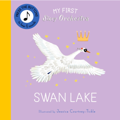 Quarto Publishing Plc My First Story Orchestra: Swan Lake (bok, board book, eng)