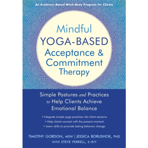 New Harbinger Publications Mindful Yoga-Based Acceptance and Commitment Therapy (häftad, eng)