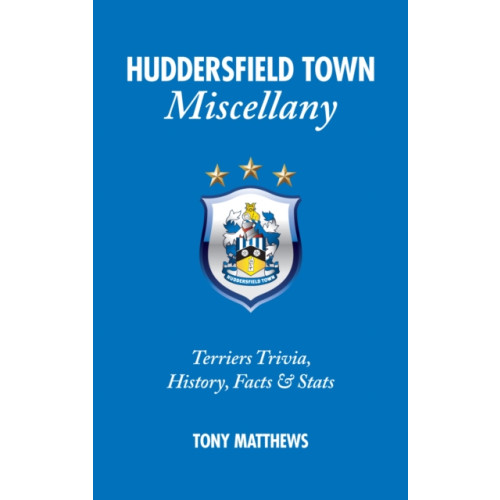 Pitch Publishing Ltd Huddersfield Town Miscellany (inbunden, eng)