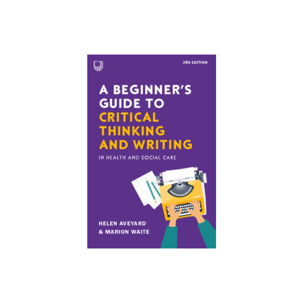 Produktbild för A Beginner's Guide to Critical Thinking and Writing in Health and Social Care, 3e (häftad, eng)