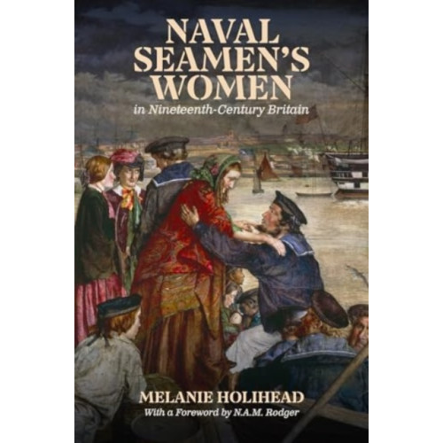 Boydell & Brewer Ltd Naval Seamen's Women in Nineteenth-Century Britain (inbunden, eng)