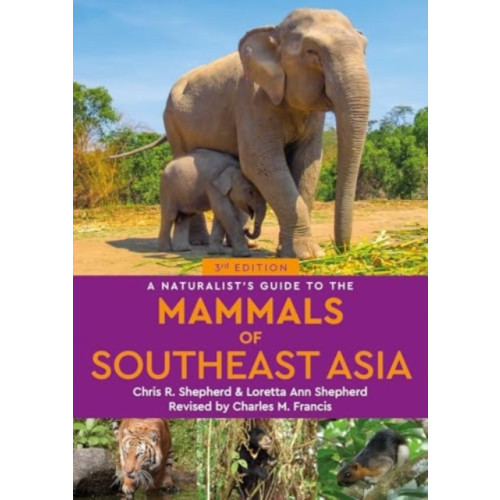 John Beaufoy Publishing Ltd A Naturalist's Guide to the Mammals of Southeast Asia (häftad, eng)