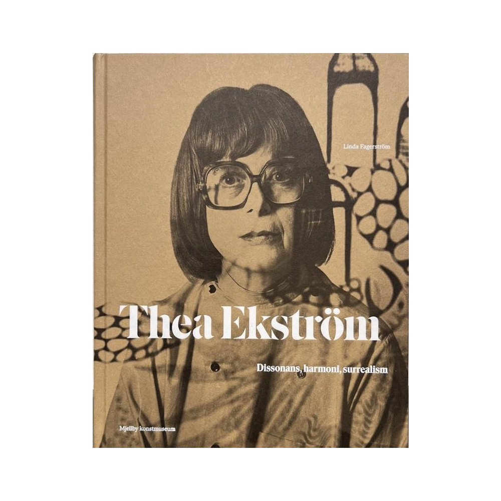 Produktbild för Thea Ekström : dissonans, harmoni, surrealism (inbunden)