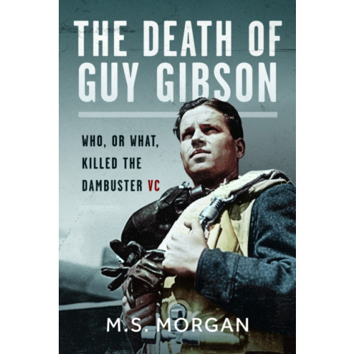 Pen & Sword Books Ltd The Death of Guy Gibson (inbunden, eng)