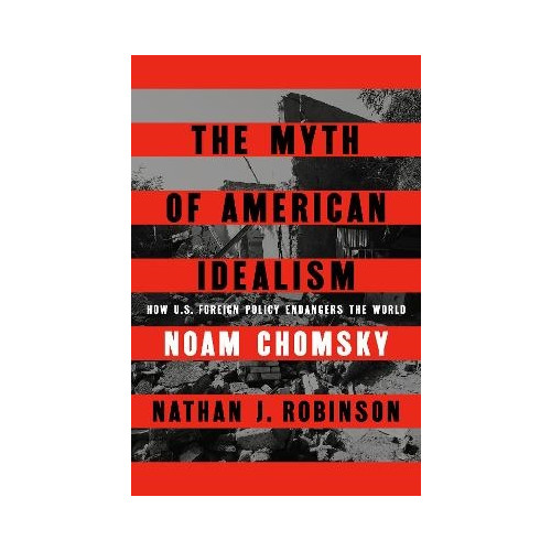 Noam Chomsky The Myth of American Idealism (inbunden, eng)