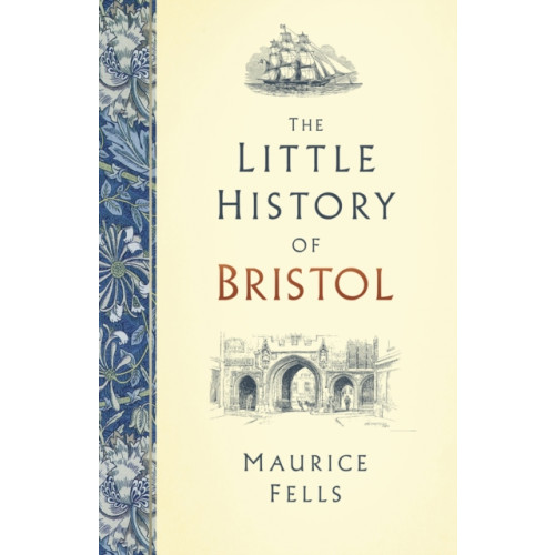 The History Press Ltd The Little History of Bristol (inbunden, eng)
