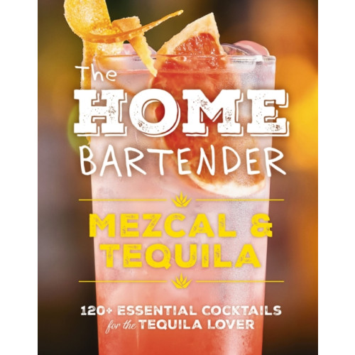 HarperCollins Focus The Home Bartender: Mezcal and   Tequila (inbunden, eng)