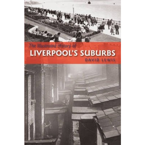 DB Publishing The Illustrated History of Liverpool's Suburbs (häftad, eng)