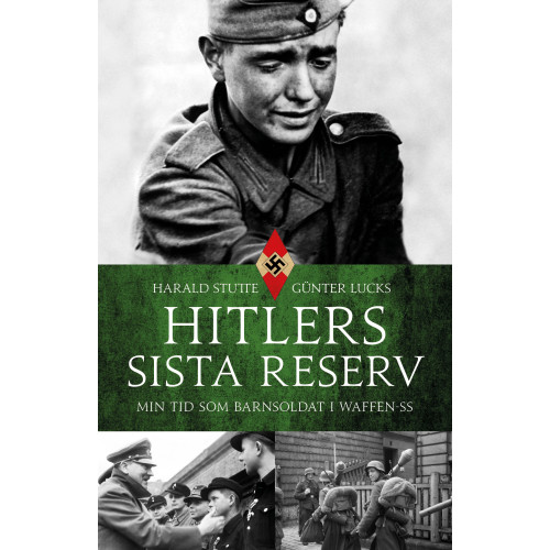 Harald Stutte Hitlers sista reserv : min tid som barnsoldat i Waffen-SS (inbunden)