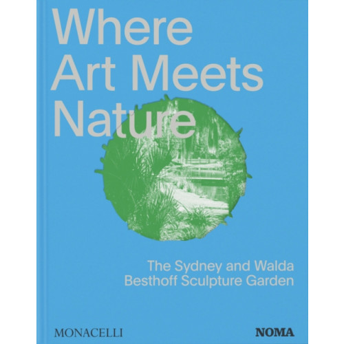 Monacelli Press Where Art Meets Nature (inbunden, eng)