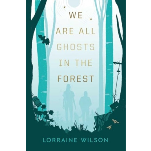 Rebellion Publishing Ltd. We Are All Ghosts in the Forest (inbunden, eng)