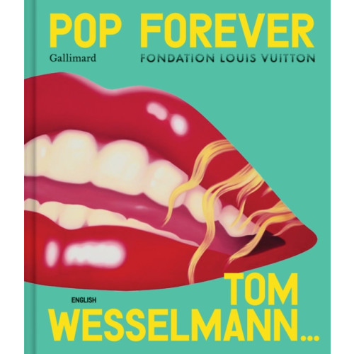 Gallimard Pop Forever - Tom Wesselmann (inbunden, eng)