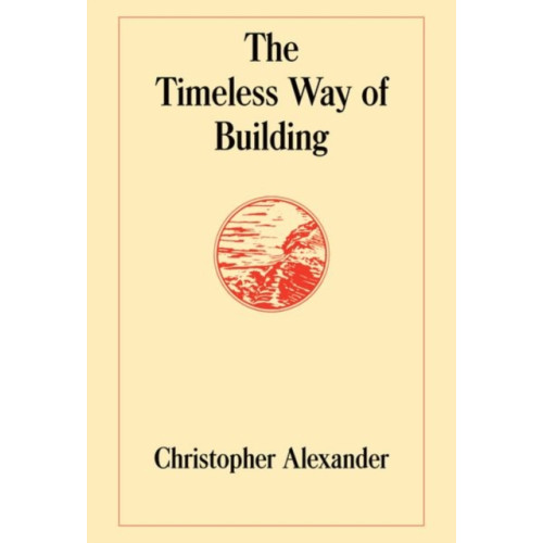 Oxford University Press Inc The Timeless Way of Building (inbunden, eng)