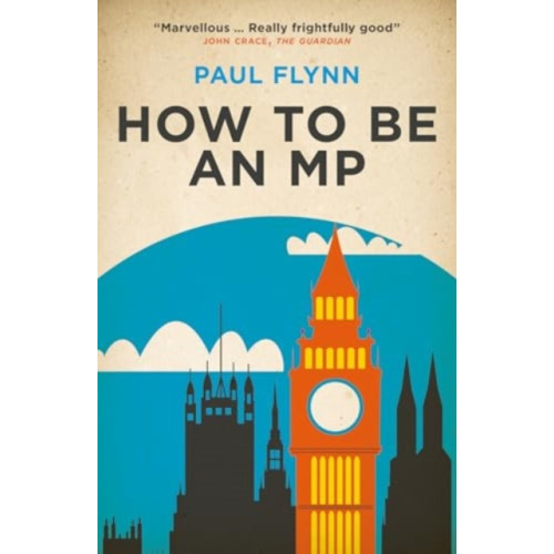 Biteback Publishing How To Be An MP (häftad, eng)