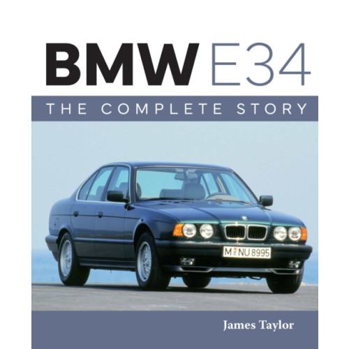 The Crowood Press Ltd BMW E34 – The Complete Story (inbunden, eng)