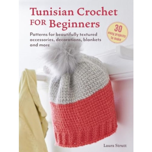 Ryland, Peters & Small Ltd Tunisian Crochet for Beginners: 30 easy projects to make (häftad, eng)