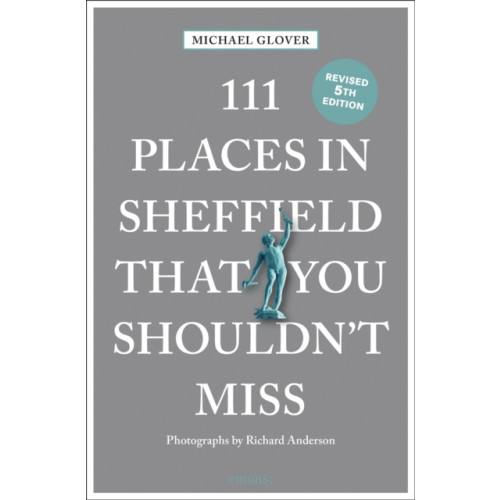 Emons Verlag GmbH 111 Places in Sheffield That You Shouldn't Miss (häftad, eng)