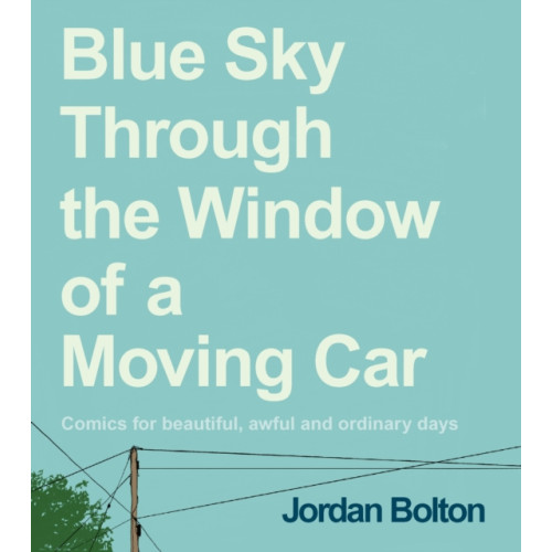 Ebury Publishing Blue Sky Through the Window of a Moving Car (inbunden, eng)