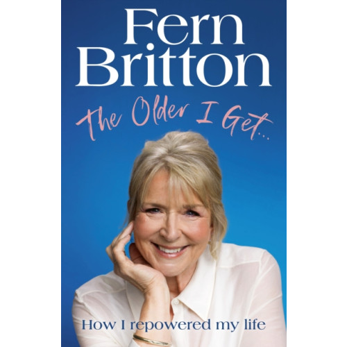Ebury Publishing The Older I Get… (inbunden, eng)