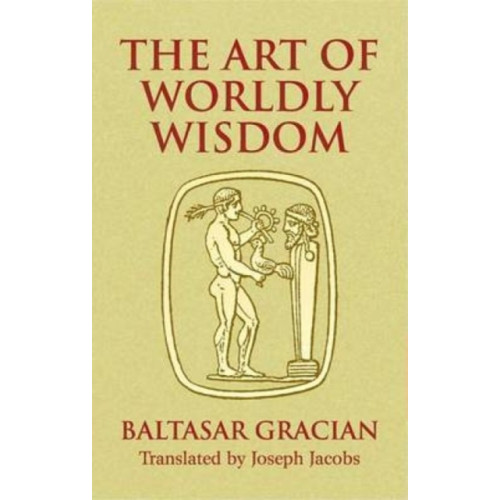 Dover publications inc. The Art of Worldly Wisdom (häftad, eng)