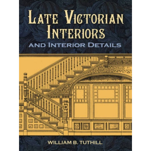 Dover publications inc. Late Victorian Interiors and Interior Details (häftad, eng)