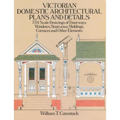 Dover publications inc. Victorian Domestic Architectural Plans and Details: v. 1 (häftad, eng)