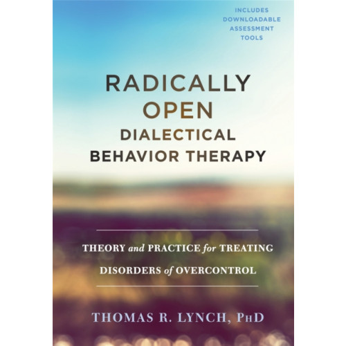 New Harbinger Publications Radically Open Dialectical Behavior Therapy (inbunden, eng)