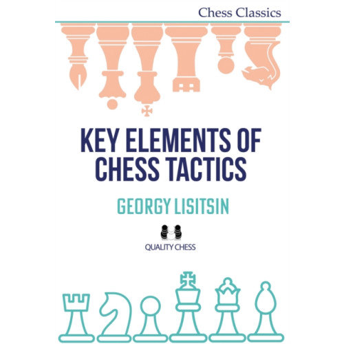 Quality Chess UK LLP Key Elements of Chess Tactics (häftad, eng)