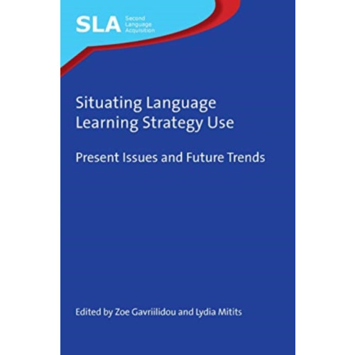 Multilingual Matters Situating Language Learning Strategy Use (häftad, eng)